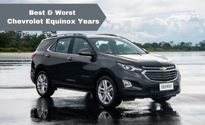 Best & Worst Chevrolet Equinox Years