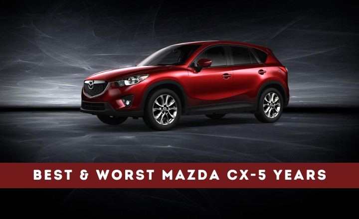 Best & Worst Mazda CX-5 Years