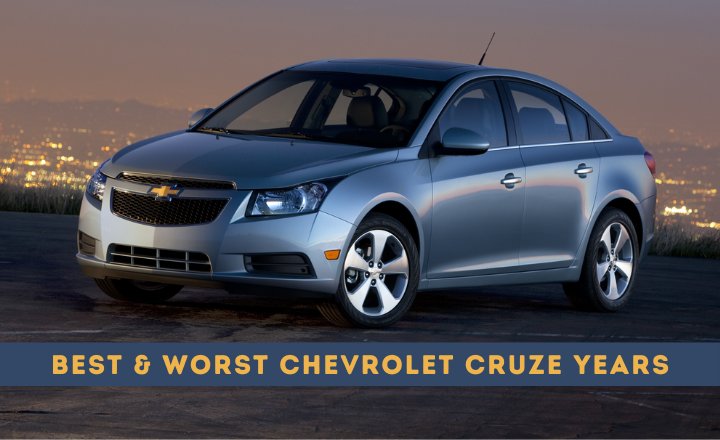 Best & Worst Chevrolet Cruze Years
